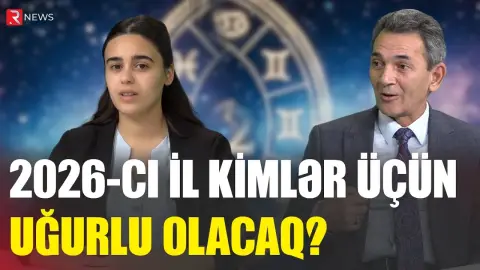 2026-cı il kimlər üçün uğurlu olacaq? - Səbuhi Rəhimlidən Yeni il üçün PROQNOZLAR - RTV