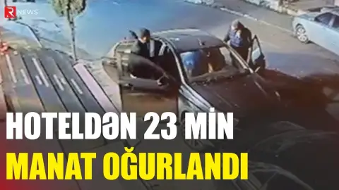 Bakıda hoteldən 23 min manat OĞURLANDI - RTV