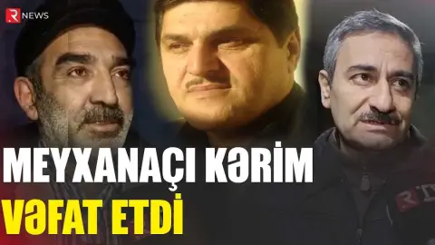 Meyxanaçı Ağakərim vəfat etdi - RTV
