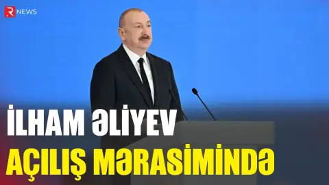 İlham Əliyev açılış mərasimində - RTV