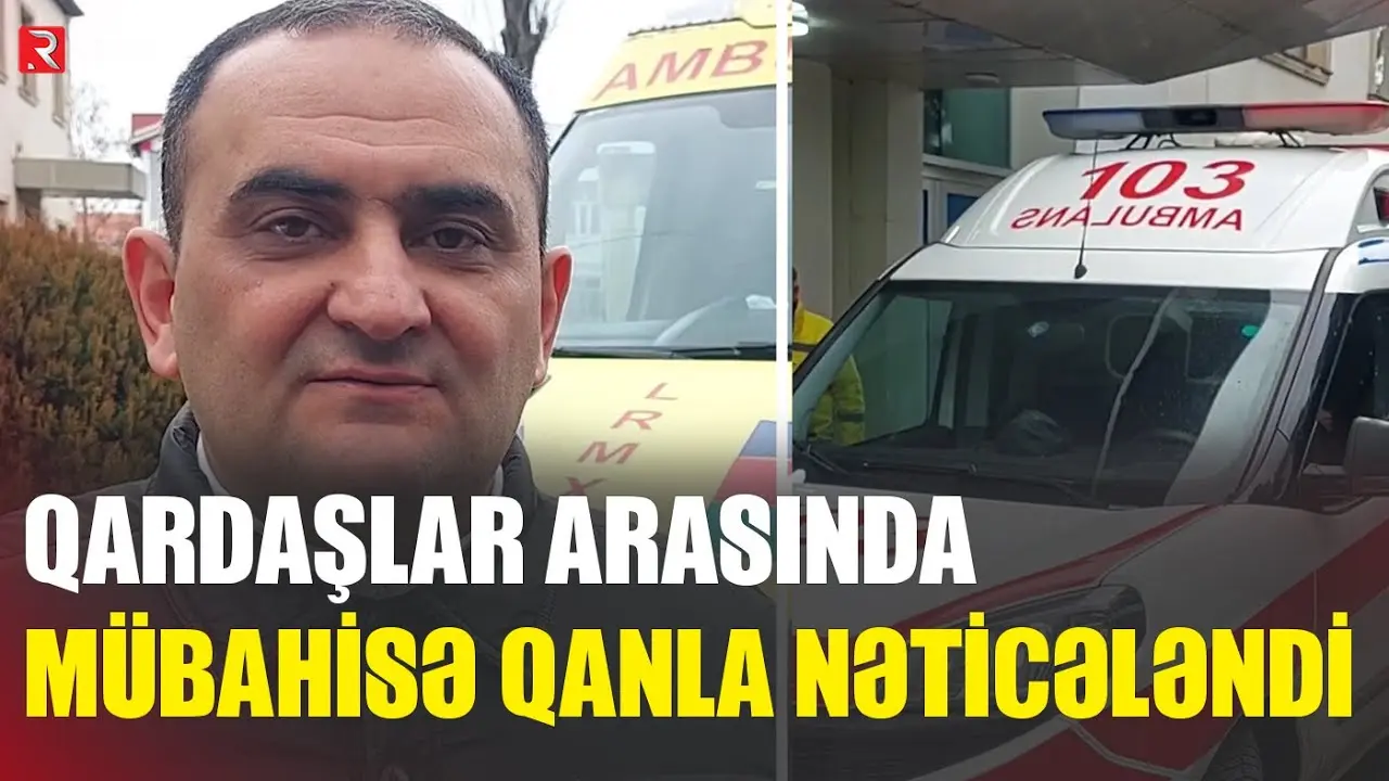 Qardaşlar arasında mübahisə qanla nəticələndi - RTV
