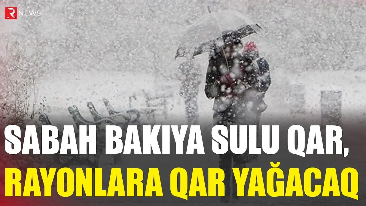 Sabah Bakıya sulu qar, rayonlara qar yağacaq - RTV